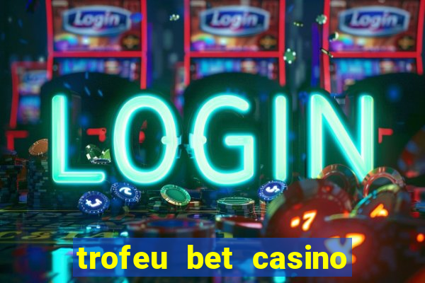 trofeu bet casino category all